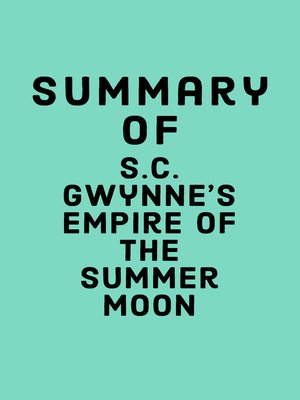 cover image of Summary of S.C. Gwynne's Empire of the Summer Moon